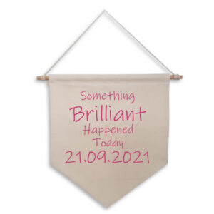 Something Brilliant Happened Today (New Baby Girl's Date Of Birth) Personalised Natural Wall Flag Pink Design Cotton Canvas Nursery Home Décor