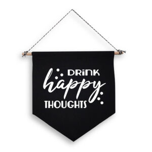 Drink Happy Thoughts Black Hanging Wall Flag Home Bar Sign White Design Funny Cotton Canvas Décor