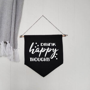 Drink Happy Thoughts Black Hanging Wall Flag Home Bar Sign White Design Funny Cotton Canvas Décor