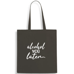 Alcohol You Later Cotton Tote Bag Funny Gift Drinking Shopper Shoulder FREE UK DELIVERY