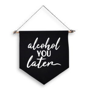 Alcohol You Later Funny Home Pub Sign Black Hanging Wall Flag White Design Cotton Canvas Décor