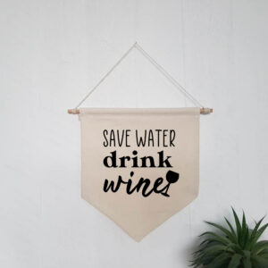 Save Water Drink Wine Funny Natural Hanging Wall Flag Birthday Gift Black Design Cotton Canvas Home Décor