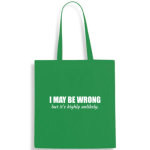 I May Be Wrong Funny Cotton Tote Bag Birthday Gift Shopping Carrier FREE UK DELIVERY