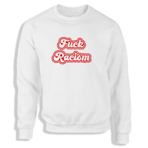 'F*** Racism' Black or White Men's Sweatshirt S-2XL BLM Adult Sweater Jumper