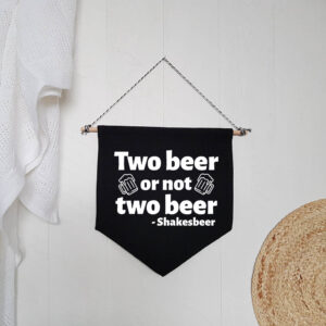 Fun 'Two Beer Or Not Two Beer - Shakesbeer' Black Hanging Wall Flag Home Bar Sign White Design Cotton Canvas Home Décor