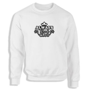 Always Tried Club Black or White Women's Sweatshirt S-2XL Adult Sweater Jumper
