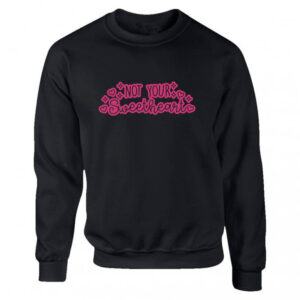 Not Your Sweetheart Black or White Women's Sweatshirt S-2XL Adult Sweater Jumper
