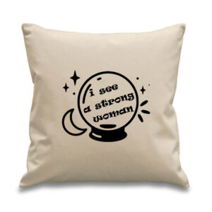 'I See A Strong Woman' Cushion Black Design Feminism Gift Crystal Ball Cotton Canvas 45x45cm