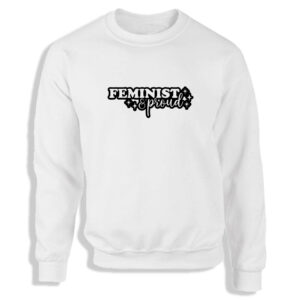 'Feminist and Proud' Black or White Women's Sweatshirt S-2XL LGBTQIA+ Adult Sweater Jumper