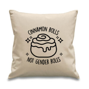 Cinnamon Rolls Not Gender Roles Cushion Black Design Identity Feminism Cotton Canvas 45x 45cm