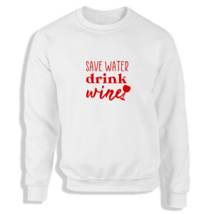 'Save Water Drink Wine' Black or White Women's Sweatshirt S-2XL Fun Gift Adult Sweater Jumper