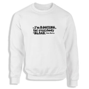 'I'm Rooting For Everybody Black - Issa Rae' Black or White Women's Sweatshirt S-2XL BLM Racial Equality Rights Adult Sweater Jumper