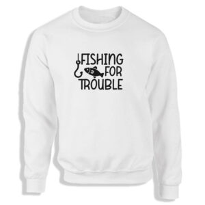 'Fishing For Trouble' Black or White Men's Sweatshirt S-2XL Fisherman Gift Adult Sweater Jumper