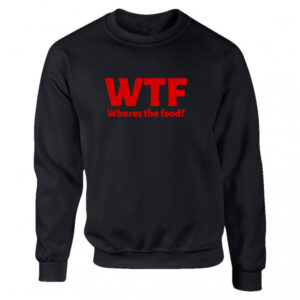 WTF Where's The Food Black or White Men's Sweatshirt S-2XL Adult Sweater Jumper