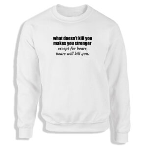 What Doesn't Kill You Black or White Men's Sweatshirt S-2XL Adult Sweater Jumper