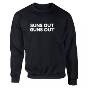 Suns Out Guns Out Black or White Men's Sweatshirt S-2XL Adult Sweater Jumper