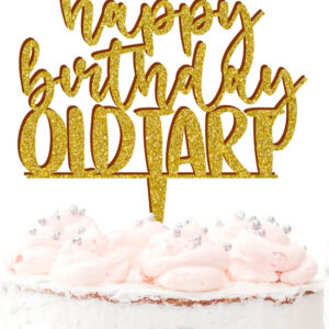 Happy Birthday Old Tart Acrylic Cake Topper Funny Friend Celebration Decoration 20 Colours