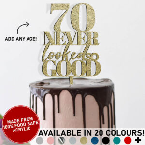 ANY AGE Never Looked So Good Personalised Acrylic Cake Topper 70th Birthday 20 Colours