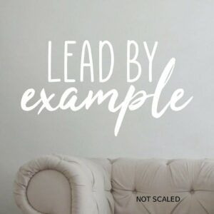 Lead By Example Quote Wall Art Sticker Sign Home Décor Inspirational Words A4 Sized Decal - WHITE