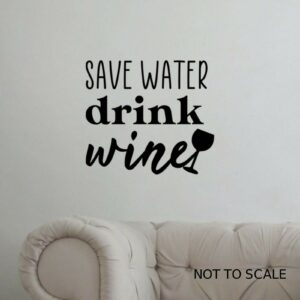 Save Water Drink Wine Home Bar Pub Wall Art Sticker - A4 Sized Decal  black 648