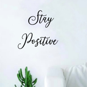 Stay Positive Black Home Living Room Sticker Decal Art Decor Wall A4 Length