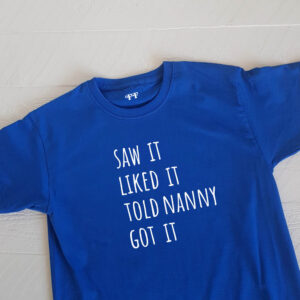 Saw It, Liked It, Told Daddy, Got It. Funny Personalised Kids T-shirt (any name / relative)