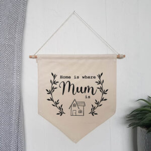 Home Is Where Mum Is Wall Flag
