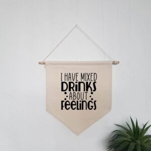 I Have Mixed Drinks About Feelings Wall Flag