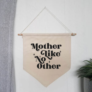 Mother Like No Other Wall Flag