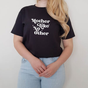 Mother Like No Other Statement Adult T-shirt