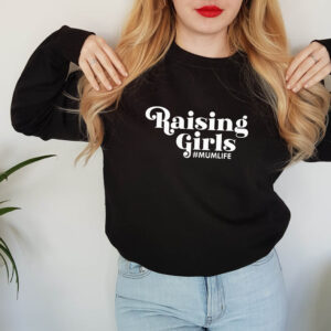 Raising Girls #MumLife Statement Sweatshirt