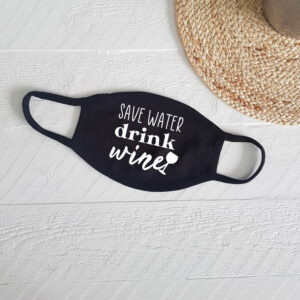 Save Water Drink Wine Face Mask