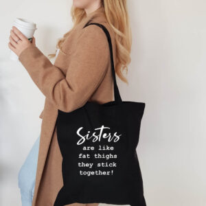 Sisters Are Like Fat Thighs Tote Bag