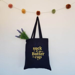 Suck It Up Buttercup Tote Bag