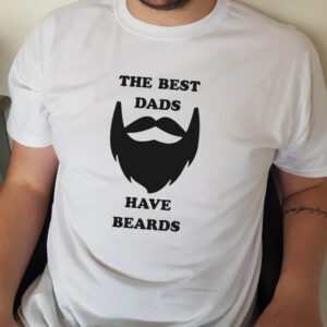 The Best Dads Have Beards funny Adult T-shirt